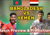 বাংলাদেশ বনাম ইয়েমেন: সময়সূচি,পরিসংখ্যান ওবিস্তারিত